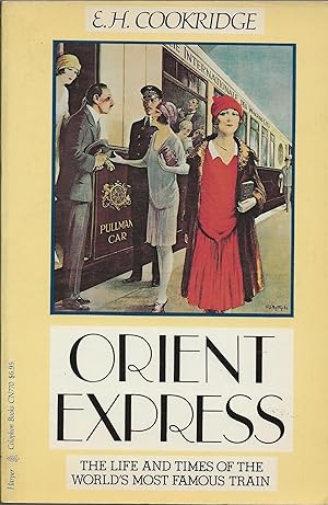 ORIENT EXPRESS ~ The Life and Times of the World's Most Famous Train