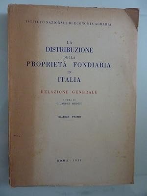 LA DISTRIBUZIONE DELLA PROPRIETA' FONDIARIA IN ITALIA RELAZIONE GENERALE Volume I - II