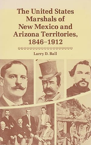 Seller image for The United States Marshals of New Mexico and Arizona Territories, 1846-1912 for sale by BASEMENT BOOKS