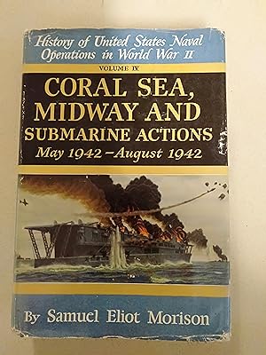 Immagine del venditore per Coral Sea, Midway and Submarine Actions May 1942-August 1942: History of the United States Naval Operations in World War II - Volume IV venduto da Rons Bookshop (Canberra, Australia)