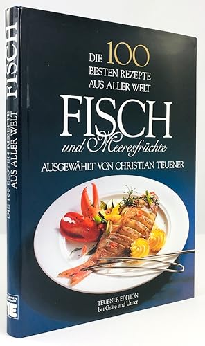 Bild des Verkufers fr Die 100 besten Rezepte aus aller Welt. Fisch und Meeresfrchte. Ausgewhlt von Christian Teubner. 7. Auflage. zum Verkauf von Antiquariat Heiner Henke