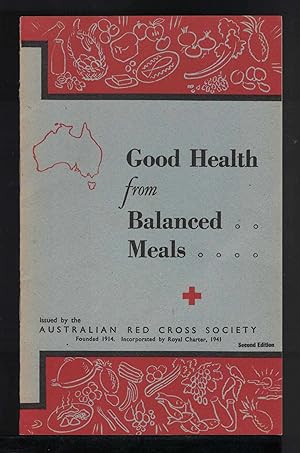 Immagine del venditore per GOOD HEALTH FROM BALANCED MEALS Issued by the Australian Red Cross venduto da M. & A. Simper Bookbinders & Booksellers