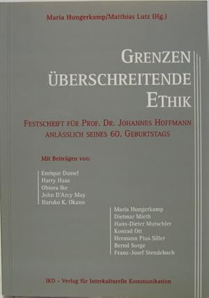 Grenzen überschreitende Ethik. Festschrift für Prof. Dr. Johannes Hoffmann anläßlich seines 60. G...