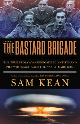 Immagine del venditore per The Bastard Brigade: The True Story of the Renegade Scientists and Spies Who Sabotaged the Nazi Atomic Bomb (Paperback or Softback) venduto da BargainBookStores