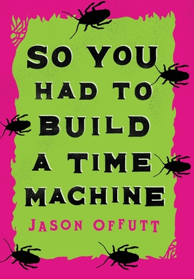 Seller image for So You Had To Build A Time Machine (Hardback or Cased Book) for sale by BargainBookStores