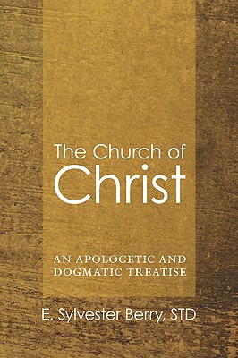 Seller image for The Church of Christ: An Apologetic and Dogmatic Treatise (Paperback or Softback) for sale by BargainBookStores