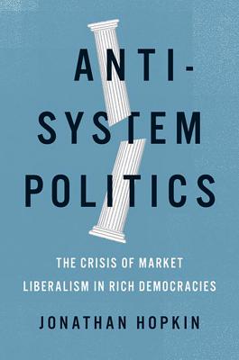 Immagine del venditore per Anti-System Politics: The Crisis of Market Liberalism in Rich Democracies (Hardback or Cased Book) venduto da BargainBookStores