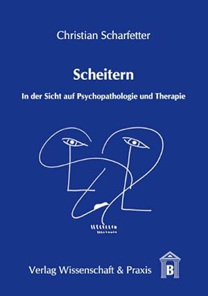 Bild des Verkufers fr Scheitern. : In der Sicht auf Psychopathologie und Therapie. zum Verkauf von AHA-BUCH GmbH