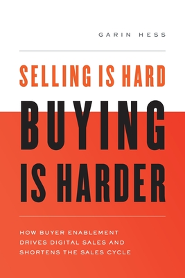 Immagine del venditore per Selling Is Hard. Buying Is Harder.: How Buyer Enablement Drives Digital Sales and Shortens the Sales Cycle (Paperback or Softback) venduto da BargainBookStores