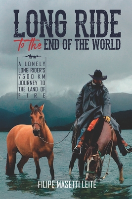 Seller image for Long Ride to the End of the World: A Lonely Long Rider's 7,500 km Journey to the Land of Fire (Paperback or Softback) for sale by BargainBookStores