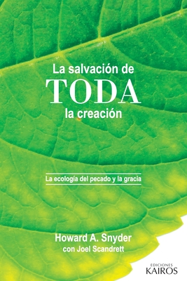 Seller image for La salvaci�n de toda la creaci�n: La ecolog�a del pecado y la gracia (Paperback or Softback) for sale by BargainBookStores