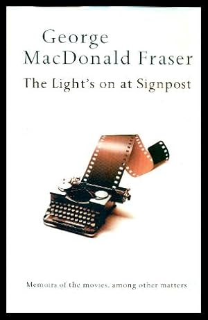 Seller image for THE LIGHT'S ON AT SIGNPOST - Memoirs of the Movies Among Other Matters for sale by W. Fraser Sandercombe