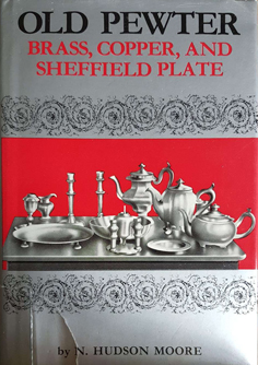 Old Pewter: Brass, Copper, and Sheffield Plate