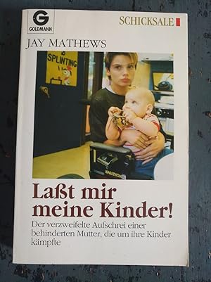 Imagen del vendedor de Lat mir meine Kinder! - Der verzweifelte Aufschrei einer behinderten Mutter, die um ihre Kinder kmpfte a la venta por Versandantiquariat Cornelius Lange