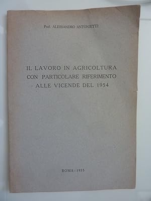 Seller image for IL LAVORO IN AGRICOLTURA CON PARTICOLARE RIFERIMENTO ALLE VICENDE DEL 1954 for sale by Historia, Regnum et Nobilia