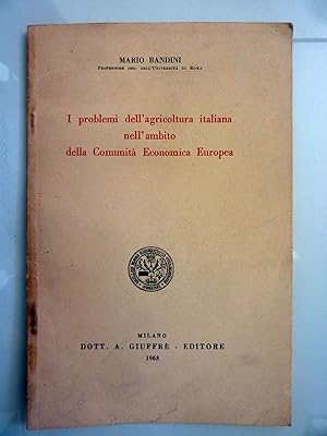 I PROBLEMI DELL'AGRICOLTURA ITALIANA NELL'AMBITO DELLA COMUNITA' ECONOMICA EUROPEA