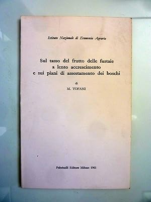 SUL TASSO DEL FRUTTO DELLE FUSTAIE A LENTO ACCRESCIMENTO E SUI PIANI DI ASSESTAMENTO DEI BOSCHI