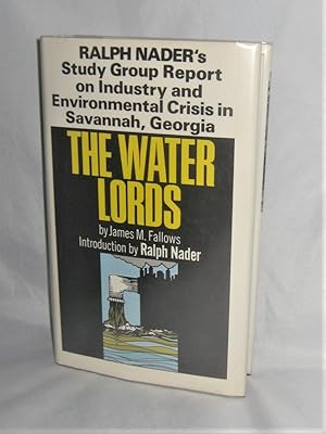 The Water Lords: Ralph Nader's Study Group Report on Industry and Enviromental Crisis in Savannah...