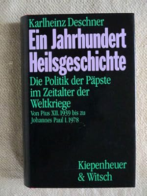 Ein Jahrhundert Heilsgeschichte. Die Politik der Päpste im Zeitalter der Weltkriege (2 Bände). Ba...