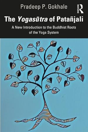 Image du vendeur pour Yogasutra of Patanjali : A New Introduction to the Buddhist Roots of the Yoga System mis en vente par GreatBookPricesUK