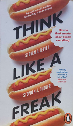 Think Like a Freak: How to Think Smarter About Almost Everything