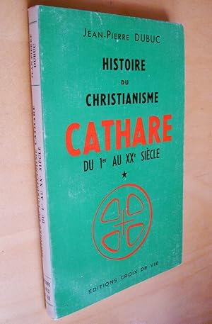 Image du vendeur pour Histoire du christianisme cathare du 1er au XXe sicle * mis en vente par Au Coeur  l'Ouvrage