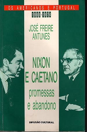 OS AMERICANOS E PORTUGAL. 1969-1974 - NIXON E CAETANO: Promessas e abandono