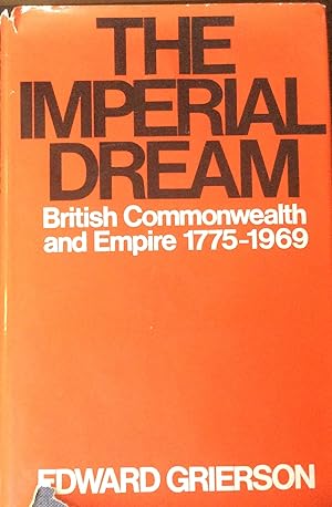The Imperial Dream: British Commonwealth and Empire 1775-1969