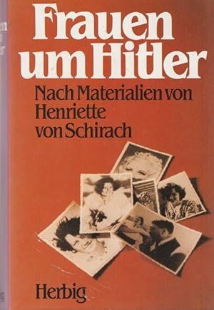 Imagen del vendedor de Frauen um Hitler. Nach Materialien von Heriette von Schirach. a la venta por Ant. Abrechnungs- und Forstservice ISHGW