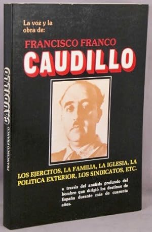 La Voz y la Obra de: Francisco Franco, Caudillo.