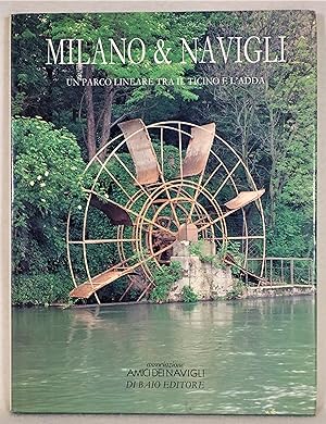 Immagine del venditore per Milano & Navigli. Un Parco Lineare tra il Ticino e l'Adda venduto da The Design Matrix