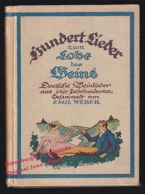 Hundert Lieder zum Lobe des Weins: Deutsche Weinlieder aus vier Jahrhunderten (1921) - Weber,Emil