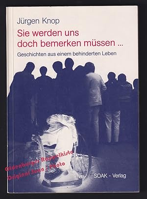 Seller image for Sie werden uns doch bemerken mssen: Geschichten aus einem behinderten Leben - Knop,Jrgen for sale by Oldenburger Rappelkiste