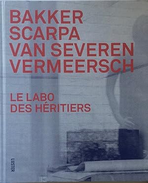 Seller image for Le Labo des Hritiers: Bakker, Scarpa, Van Severen & Vermeersch (Dutch, English and French Edition) for sale by Trevian Books