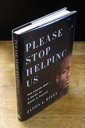 Imagen del vendedor de Please Stop Helping Us: How Liberals Make It Harder for Blacks to Succeed a la venta por The BiblioFile