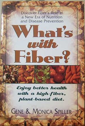 Seller image for What's with Fiber: Enjoy Better Health with a High-Fiber, Plant-Based Diet for sale by First Class Used Books