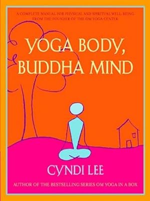 Bild des Verkufers fr Yoga Body, Buddha Mind : A Complete Manual for Physical and Spiritual Well-Being from the Founder of the Om Yoga Center zum Verkauf von AHA-BUCH GmbH