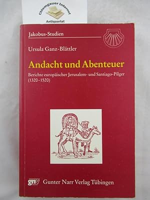 Bild des Verkufers fr Andacht und Abenteuer : Berichte europischer Jerusalem- und Santiago-Pilger ; (1320 - 1520). Jakobus-Studien ; 4 zum Verkauf von Chiemgauer Internet Antiquariat GbR