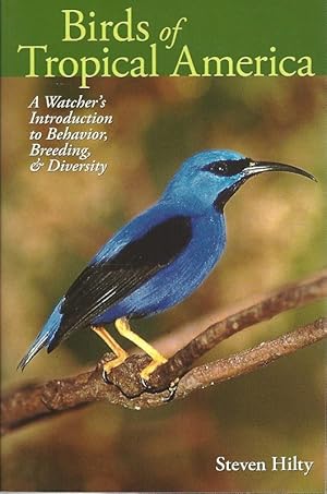 Image du vendeur pour Birds of Tropical America. A Watcher's Introduction to Behavior, Breeding, and Diversity. mis en vente par Lewitz Antiquariat