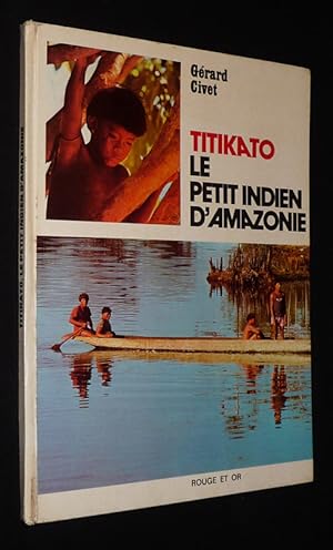 Seller image for Titikato le petit Indien d'Amazonie for sale by Abraxas-libris