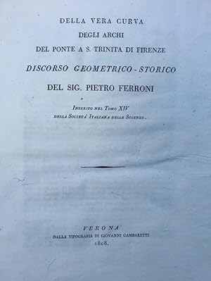 Della vera curva degli archi del ponte a S. Trinità di Firenze. Discorso geometrico-storico [.].