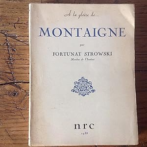 A la gloire de MONTAIGNE .