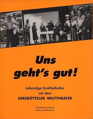 Uns geht's gut!. Lebendige Stadtteilkultur mit dem Eimsbütteler Welttheater. Ein Bericht über 2 J...