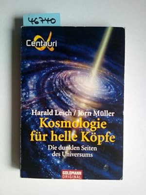 Kosmologie für helle Köpfe: Die dunklen Seiten des Universums Harald Lesch ; Jörn Müller