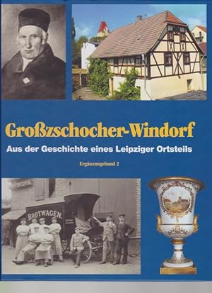 Großzschocher-Windorf. Aus der Geschichte eines Leipziger Ortsteils. Ergänzungsband 2