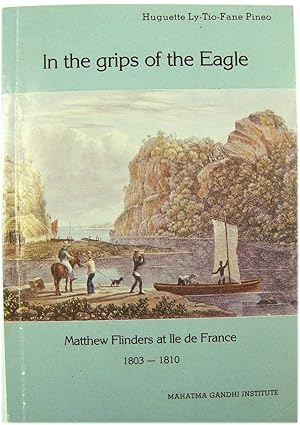 Seller image for In the Grips of the Eagle: Mathew Finders at Ile De France 1803-1810 for sale by PsychoBabel & Skoob Books