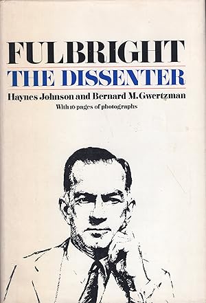 Seller image for Fulbright: The Dissenter. for sale by A Cappella Books, Inc.