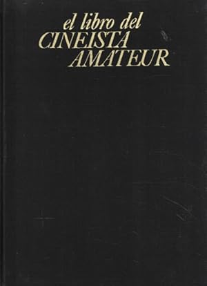 Imagen del vendedor de El libro del cineista amateur. Tcnica, prctica, esttica a la venta por Librera Cajn Desastre