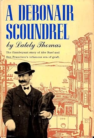 Immagine del venditore per A Debonair Scoundrel: An Episode in the Moral History of San Francisco venduto da LEFT COAST BOOKS