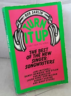 Seller image for Turn It Up. (I Can't hear The Words) The Best of the New Singer/Songwriters. Joni Mitchell, Randy Newman, Bob Dylan, Van Morrison, Laura Nyro, Don McLean, Robert Hunter and Many Others. for sale by Addyman Books